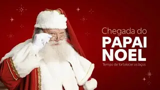 Chegada do Papai Noel - Natal Flamboyant 2025