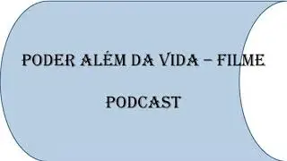 Filme: Poder Al&eacute;m Da Vida