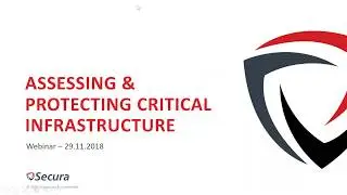 ICS SCADA Webinar: Assessing & Protecting Critical Infrastructure