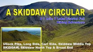 A SKIDDAW Circular - A Seven Lakeland Fell Adventure