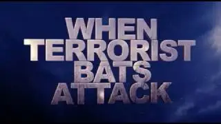 When Terrorist Bats Attack