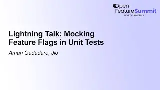 Lightning Talk: Mocking Feature Flags in Unit Tests - Aman Gadadare, Jio