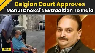 Mehul Choksi Extradition: Belgian Court Approves Mehul Choksi's Return To India, Says Arrest Valid