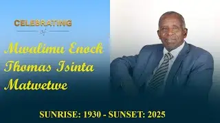 Celebrating the life of Mwalimu ENOCK THOMAS ISINTA MATWETWE