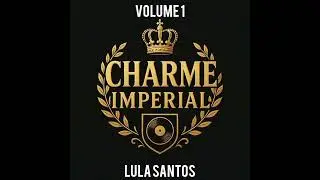 Charme Imperial Volume 1 ( Lula Santos)