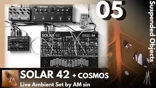 SOLAR 42 + COSMOS Live Ambient Set [Suspended Objects 05]
