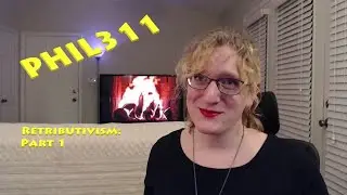 PHIL311 s02e03: Retributivism, Part 1