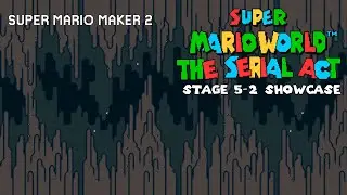Super Mario Maker 2 - Super Mario World: The Serial Act - Stage 5-2 Showcase