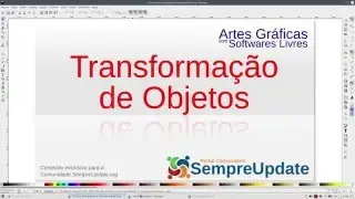 Artes Gr&aacute;ficas com Softwares Livres - Transforma&ccedil;&atilde;o de Objetos