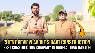 Real Client Experience | Best House Construction Services | Siraat Construction