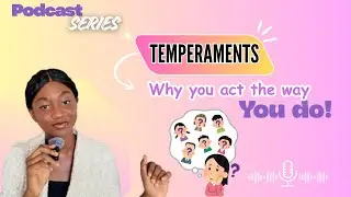 Why You Act the Way You Do: Understanding Temperaments | Podcast Series🎙️