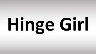 How to Pronounce Hinge Girl