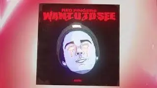 RED FINGERS - WANT U TO SEE