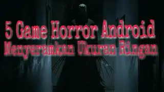 5 Game Horror Android Offline Terbaik Ukuran Ringan