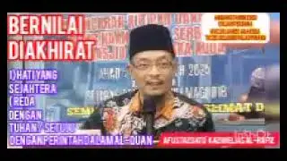 AF USTAZ DATO' KAZIM ELIAS AL-HAFIZ ll Bernilai Di Akhirat 1) Hati Yang Sejahtera