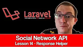 Laravel Social Network API Lesson 14 : Response Helpers
