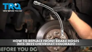 How to Replace Front Brake Hoses 2015-2022 Chevrolet Colorado