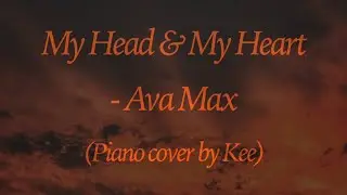 Ava Max - My Head & My Heart | Piano cover by Kee 