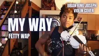 Fetty Wap - My Way (Violin Cover/Remix)
