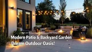 2025 DIY Modern Patio & Backyard Garden Designs: Build Your Dream Outdoor Oasis!