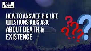 How to Answer Big Life Questions Kids Ask About Death & Existence