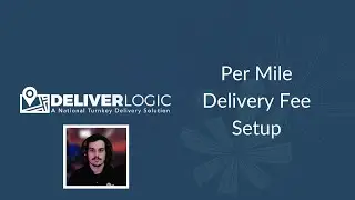 DeliverLogic - Per Mile Delivery Fee Setup