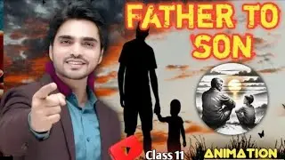 Father to son | Class 11 English | Poem | full (हिंदी में) Explanation By dear sir with Animation 🔥