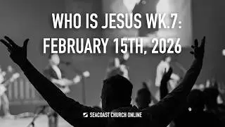 Seacoast Church Online Service - February 15th, 2026
