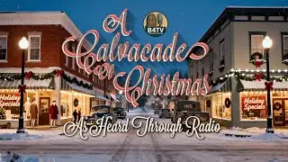 B4TV - A Christmas Calvacade As Heard Through Old Time Radio (OTR)