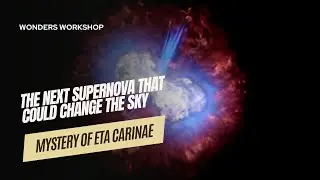 The Mystery of Eta Carinae: The Next Supernova That Could Change the Sky