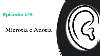 #EPIS&Oacute;DIO 15 &ndash; MICROTIA E ANOTIA