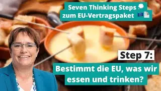 Seven Thinking Steps zum EU-Vertragspaket –  Step 7: Bestimmt die EU, was wir essen und trinken?