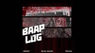Jokhay, TALKsick, Talha Anjum - Baap Log (Official Audio)