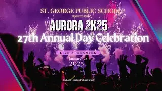 AURORA 2K25 - 27TH ANNUAL DAY CELEBRATION | ST. GEORGE PUBLIC SCHOOL PUKKATTUPADY