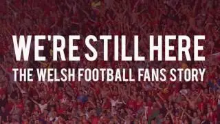 We're Still Here: The Welsh Football Fans Story (Official Trailer)