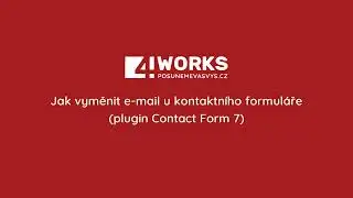 4WORKS - Jak vyměnit e-mail u kontaktn&iacute;ho formul&aacute;ře (plugin Contact Form 7)