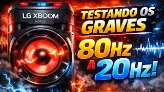 “TESTE DE GRAVE INSANO 🔥 LG XBOOM RNC5 | 80Hz a 20Hz TREME TUDO!”