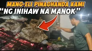 MANG-ELI PINAGHANDAAN KAMI NG INIHAW NA MANOK 