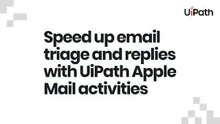 Speed up email triage and replies with UiPath Apple Mail activities