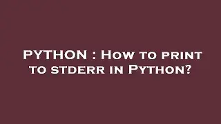 PYTHON : How to print to stderr in Python?