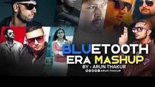 Bluetooth Era Mashup 2023 | Yo Yo Honey Singh| Imran Khan | Bilal Saeed Falak |Arun Thakur.