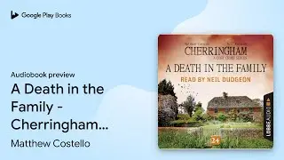 A Death in the Family - Cherringham - A Cosy&hellip; by Matthew Costello &middot; Audiobook preview