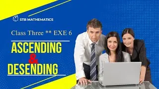 Class 3 Mathematics | Exercise 6 | Ascending & Descending Order | Sindh Board | STB Mathematics