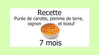 Recette 7 mois : Purée de carotte, pomme de terre, oignon et boeuf