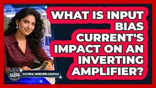 What Is Input Bias Current's Impact On An Inverting Amplifier?