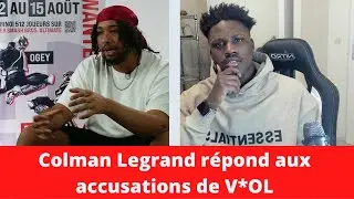 Colman Legrand REPOND aux accusations de V*OL