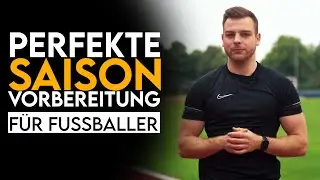 Tipps f&uuml;r deine PERFEKTE Fu&szlig;ball Saison Vorbereitung