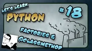 Let's Learn Python #18 - Factory and @classmethod