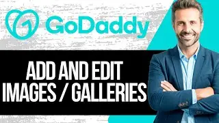 Как добавлять и редактировать изображения и галереи на сайте GoDaddy