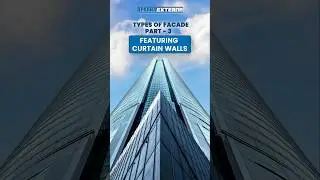 Types of Facades - Part 3 | Curtain Walls Explained